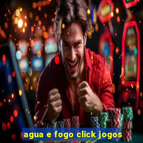 agua e fogo click jogos